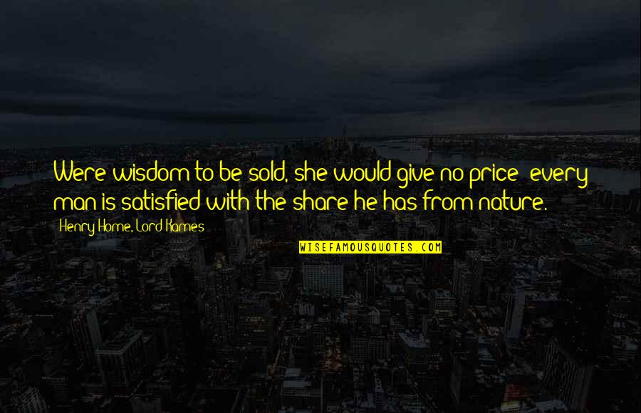 Socially Engaged Art Quotes By Henry Home, Lord Kames: Were wisdom to be sold, she would give Socially Engaged Art Quotes By Henry Home, Lord Kames: Were wisdom to be sold, she would give