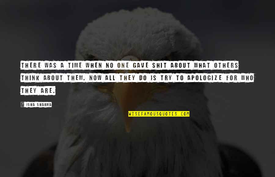 Socially Engaged Art Quotes By Isha Sharma: There was a time when no one gave Socially Engaged Art Quotes By Isha Sharma: There was a time when no one gave