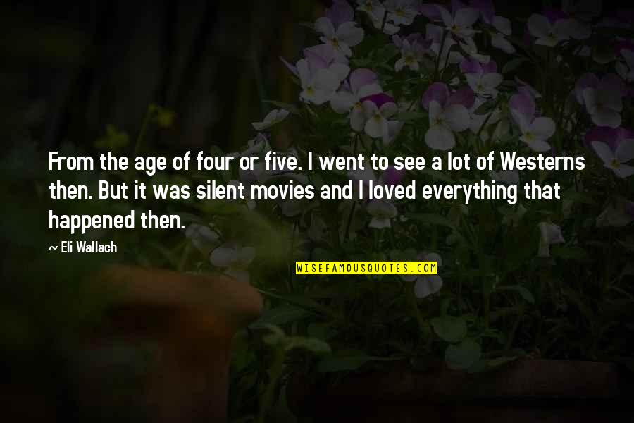 Socialmente Sensible Quotes By Eli Wallach: From the age of four or five. I