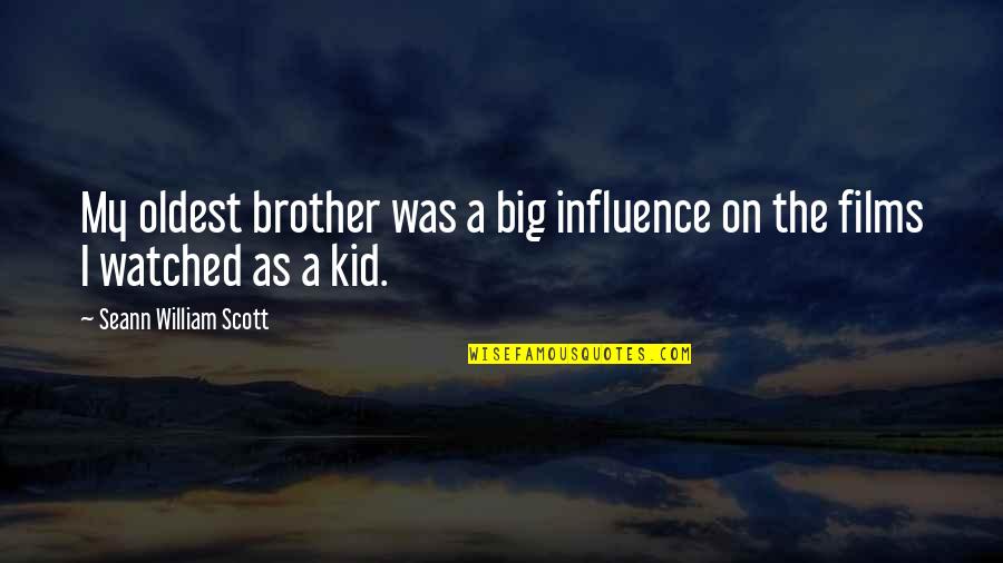 Socialmente Sensible Quotes By Seann William Scott: My oldest brother was a big influence on