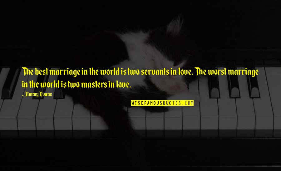 Sociaux Democrates Quotes By Jimmy Evans: The best marriage in the world is two