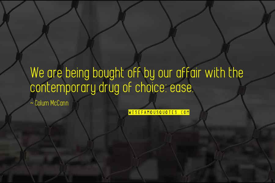 Societal Quotes By Colum McCann: We are being bought off by our affair