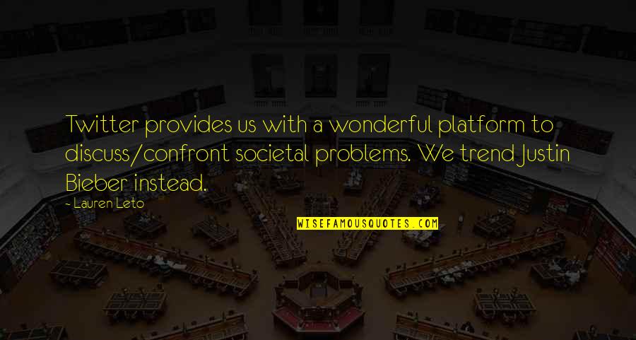 Societal Quotes By Lauren Leto: Twitter provides us with a wonderful platform to Societal Quotes By Lauren Leto: Twitter provides us with a wonderful platform to