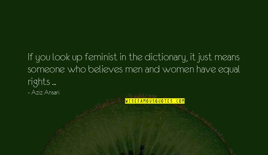 Societales Quotes By Aziz Ansari: If you look up feminist in the dictionary,