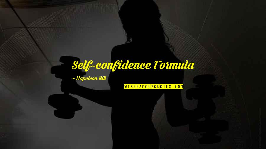 Societales Quotes By Napoleon Hill: Self-confidence Formula