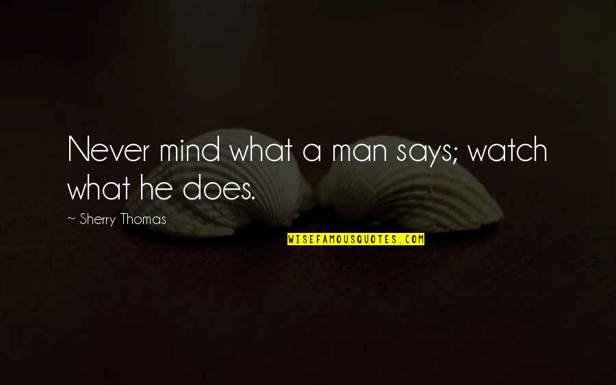 Societe Generale Quotes By Sherry Thomas: Never mind what a man says; watch what