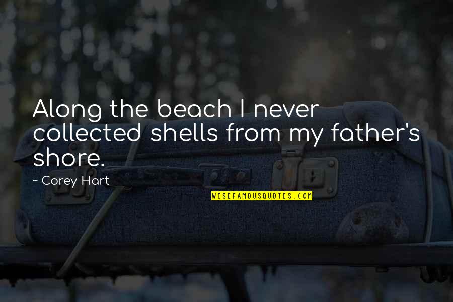 Society And Body Image Quotes By Corey Hart: Along the beach I never collected shells from