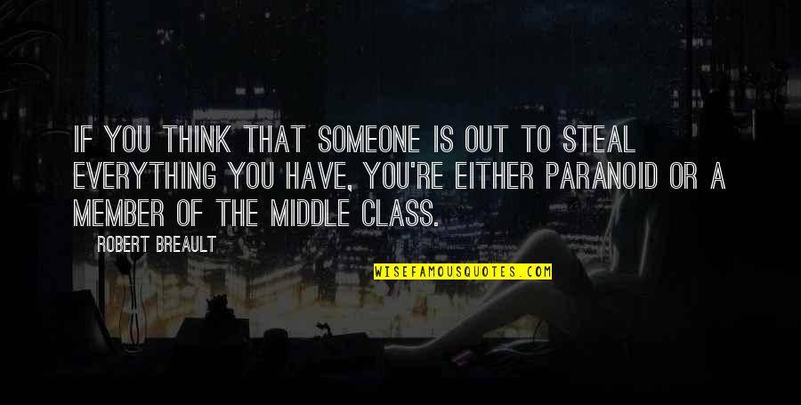 Society And Class Quotes By Robert Breault: If you think that someone is out to