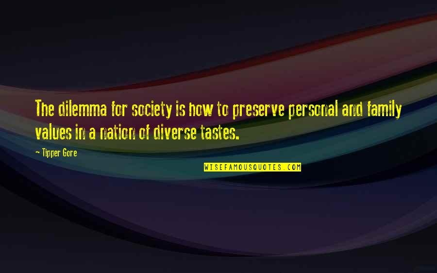 Society And Family Quotes By Tipper Gore: The dilemma for society is how to preserve