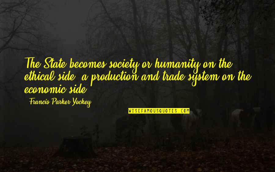 Society And Humanity Quotes By Francis Parker Yockey: The State becomes society or humanity on the
