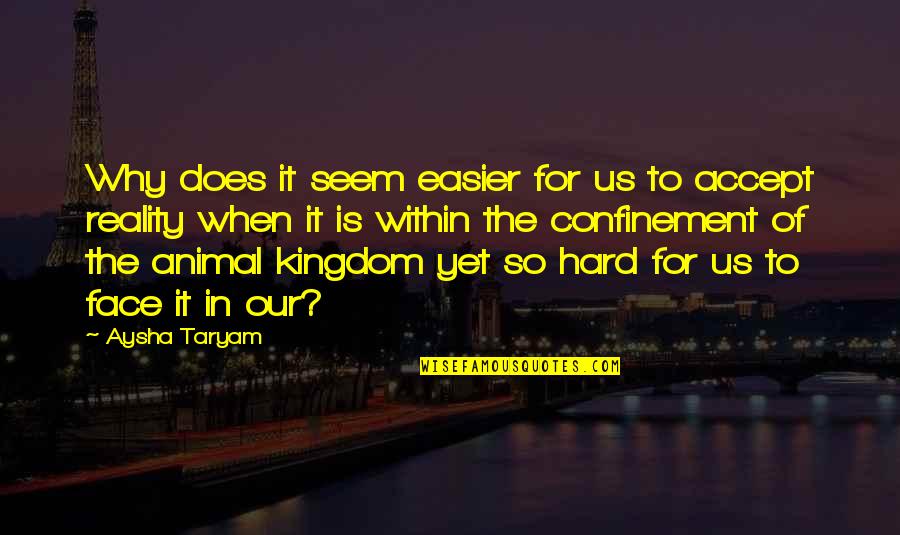Society And Life Quotes By Aysha Taryam: Why does it seem easier for us to