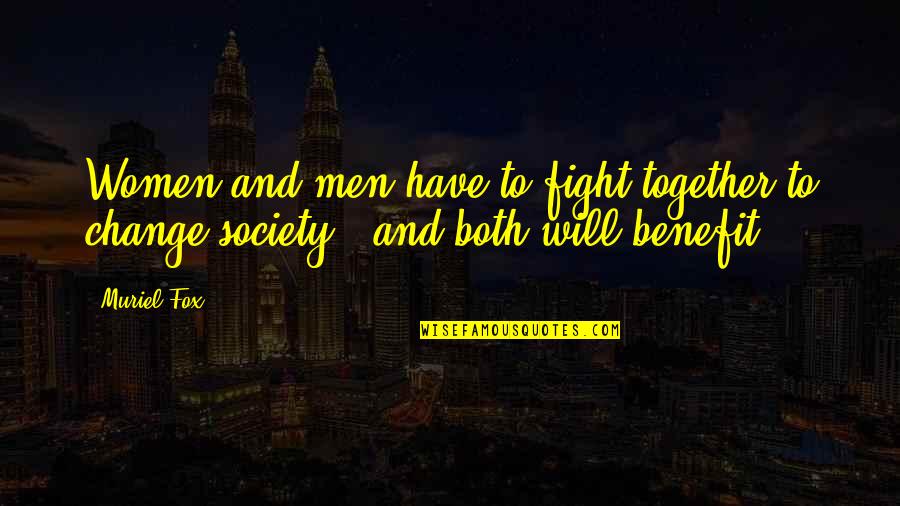 Society And Women Quotes By Muriel Fox: Women and men have to fight together to