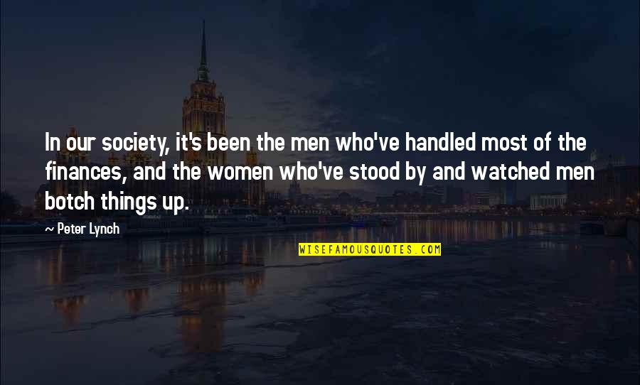 Society And Women Quotes By Peter Lynch: In our society, it's been the men who've