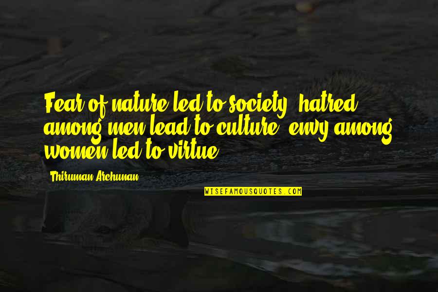 Society And Women Quotes By Thiruman Archunan: Fear of nature led to society; hatred among