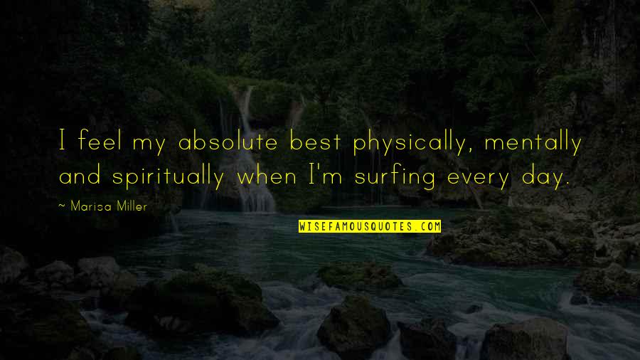 Society As A Friendly Pusher Quotes By Marisa Miller: I feel my absolute best physically, mentally and