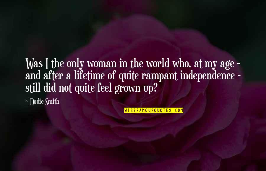 Society Being Corrupt Quotes By Dodie Smith: Was I the only woman in the world Society Being Corrupt Quotes By Dodie Smith: Was I the only woman in the world