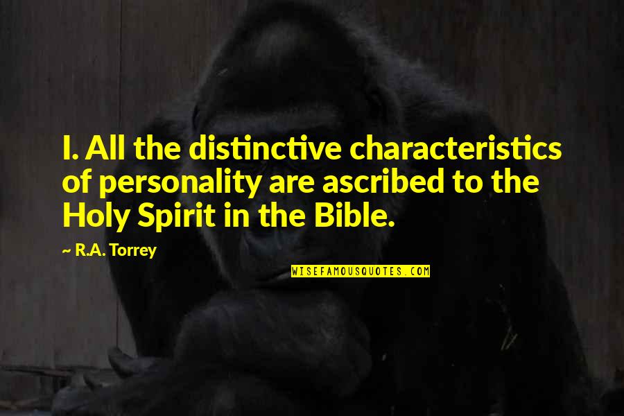 Society Being Corrupt Quotes By R.A. Torrey: I. All the distinctive characteristics of personality are Society Being Corrupt Quotes By R.A. Torrey: I. All the distinctive characteristics of personality are