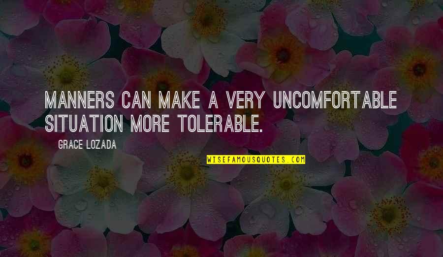 Society Betterment Quotes By Grace Lozada: Manners can make a very uncomfortable situation more
