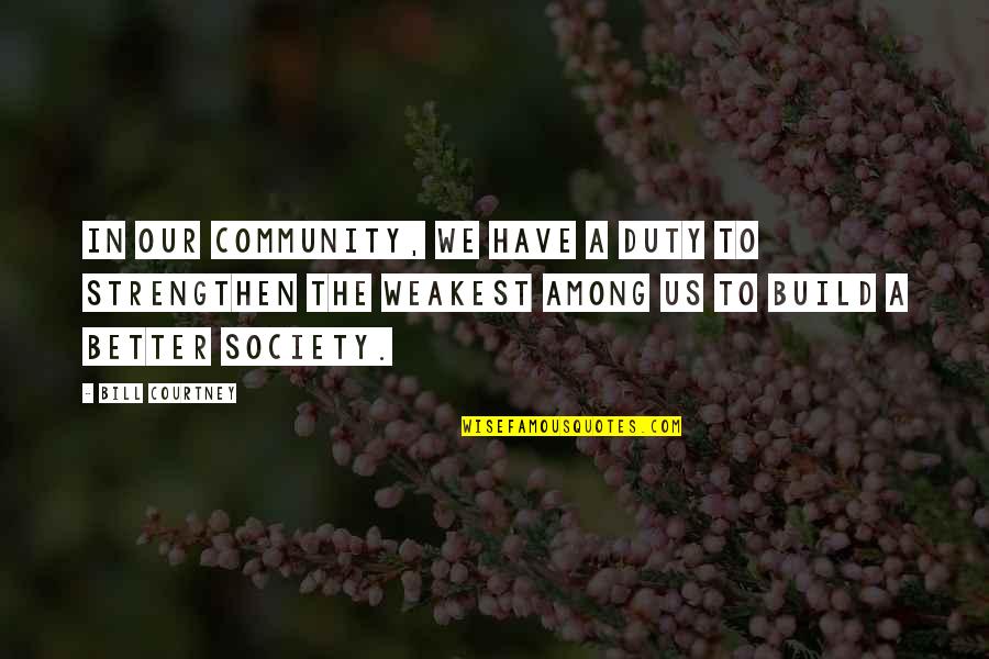 Society Building Quotes By Bill Courtney: In our community, we have a duty to