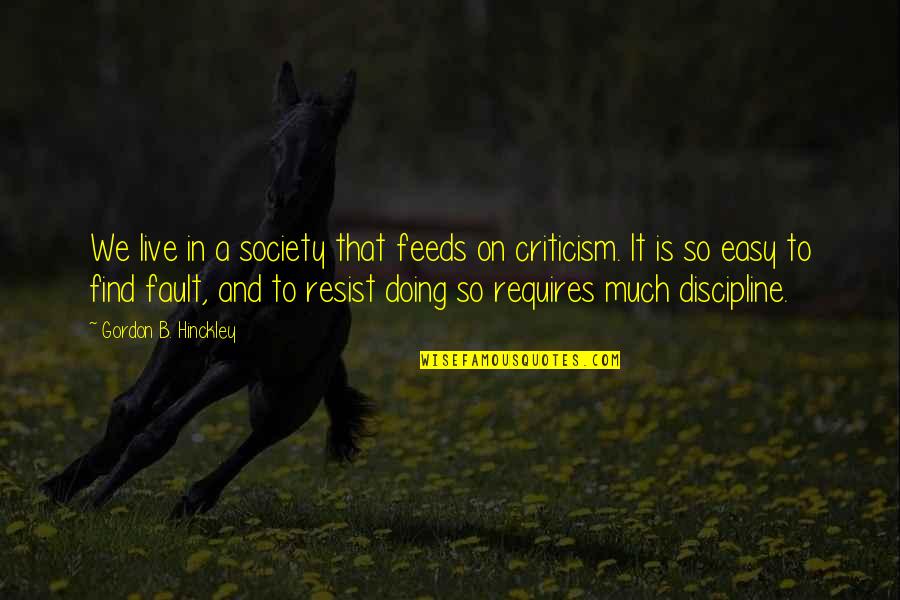 Society Criticism Quotes By Gordon B. Hinckley: We live in a society that feeds on