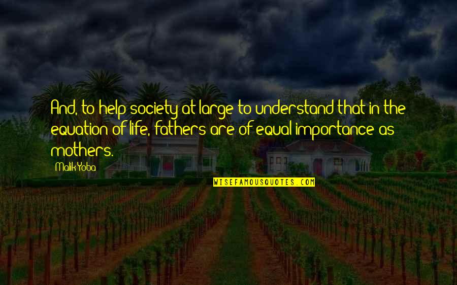 Society Importance Quotes By Malik Yoba: And, to help society at large to understand Society Importance Quotes By Malik Yoba: And, to help society at large to understand