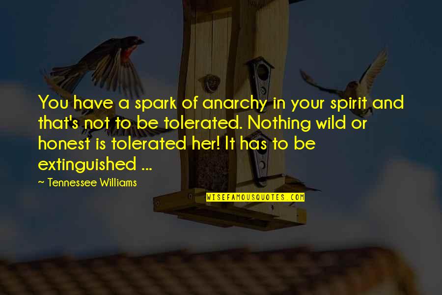 Society In Into The Wild Quotes By Tennessee Williams: You have a spark of anarchy in your