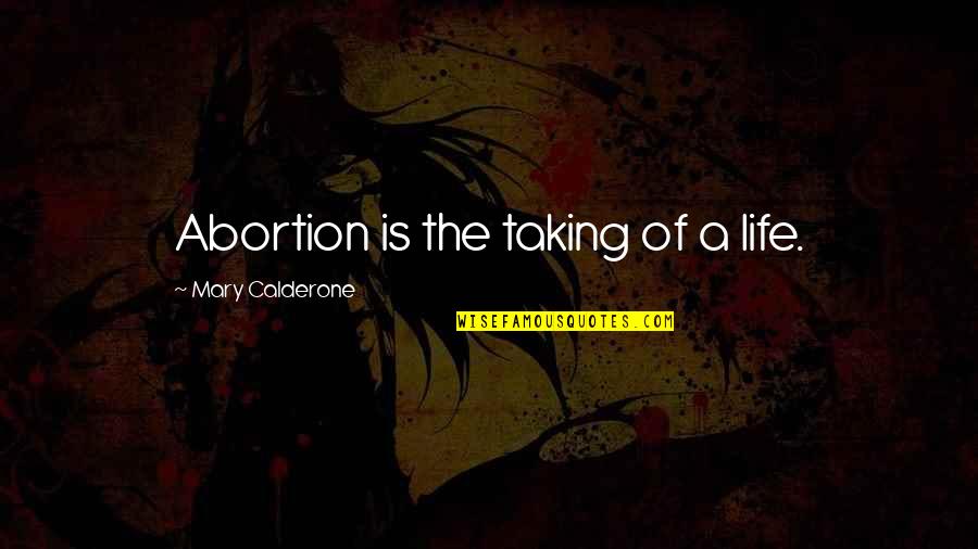 Society In The Giver Book Quotes By Mary Calderone: Abortion is the taking of a life.