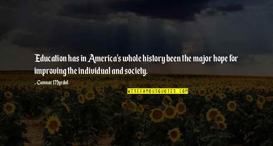 Society Individual Quotes By Gunnar Myrdal: Education has in America's whole history been the