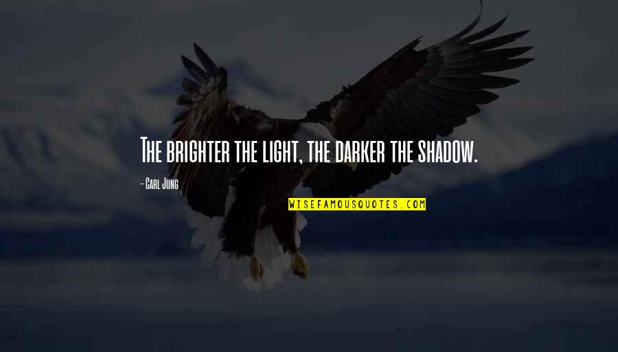 Society Into The Wild Quotes By Carl Jung: The brighter the light, the darker the shadow.
