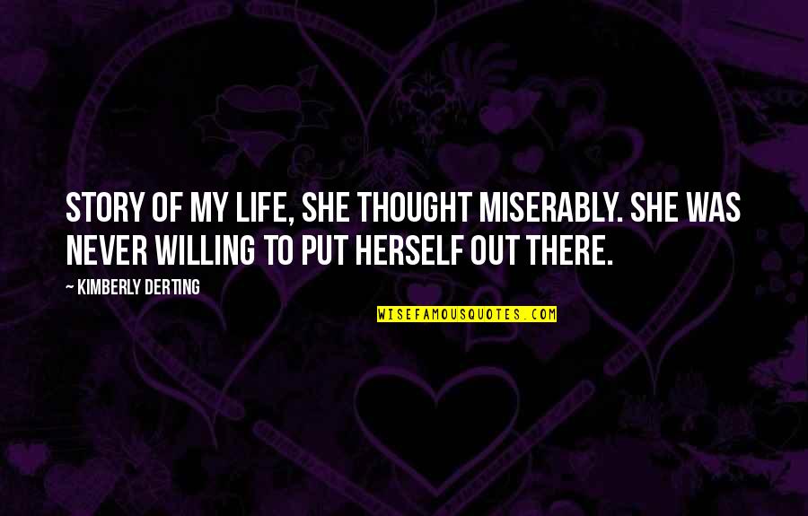 Society Into The Wild Quotes By Kimberly Derting: Story of my life, she thought miserably. She