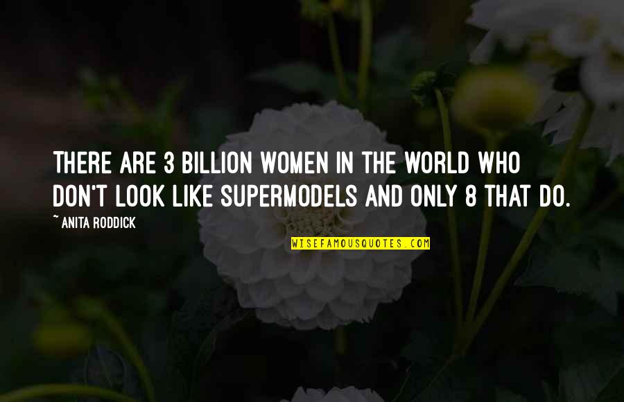Society Is Cruel Quotes By Anita Roddick: There are 3 billion women in the world