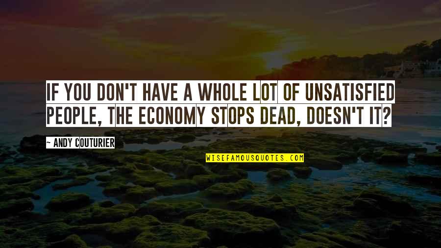 Society Is Dead Quotes By Andy Couturier: If you don't have a whole lot of Society Is Dead Quotes By Andy Couturier: If you don't have a whole lot of