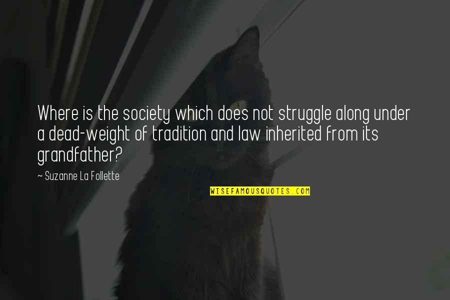 Society Is Dead Quotes By Suzanne La Follette: Where is the society which does not struggle