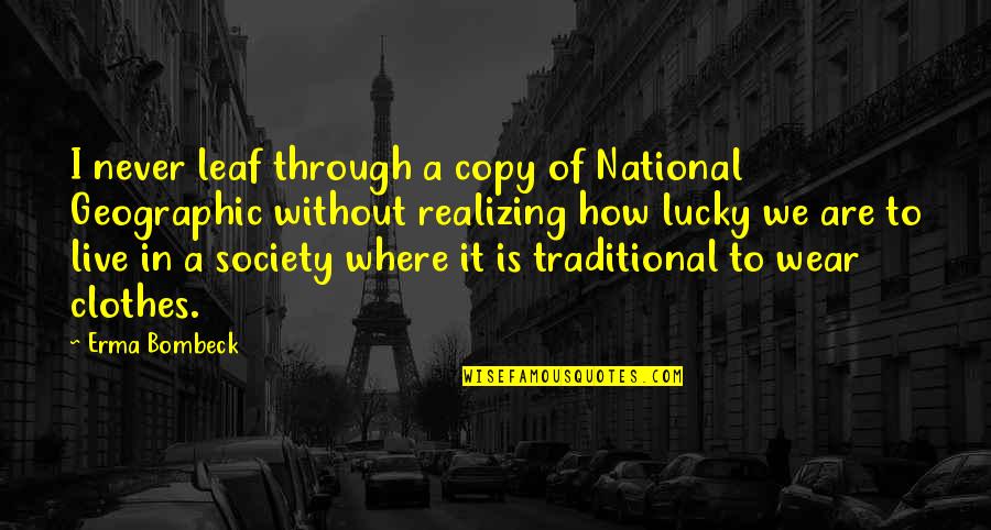 Society Is Quotes By Erma Bombeck: I never leaf through a copy of National