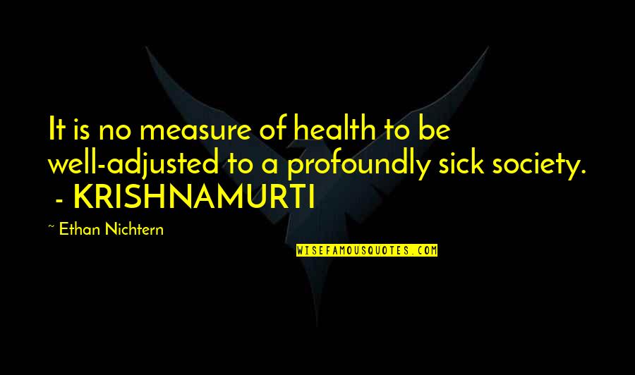 Society Is Sick Quotes By Ethan Nichtern: It is no measure of health to be