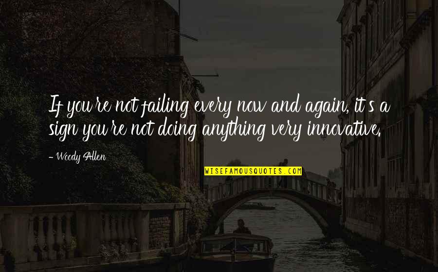 Society Judging Quotes By Woody Allen: If you're not failing every now and again,