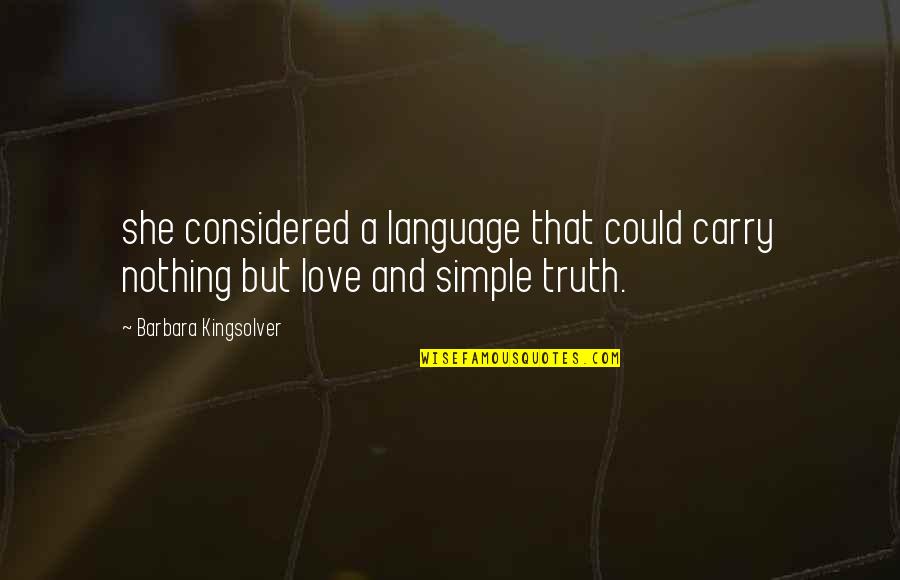 Society Misanthropy Quotes By Barbara Kingsolver: she considered a language that could carry nothing