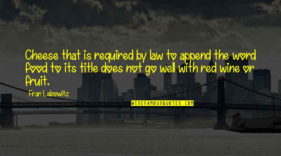 Society Of The Spectacle Guy Debord Quotes By Fran Lebowitz: Cheese that is required by law to append Society Of The Spectacle Guy Debord Quotes By Fran Lebowitz: Cheese that is required by law to append