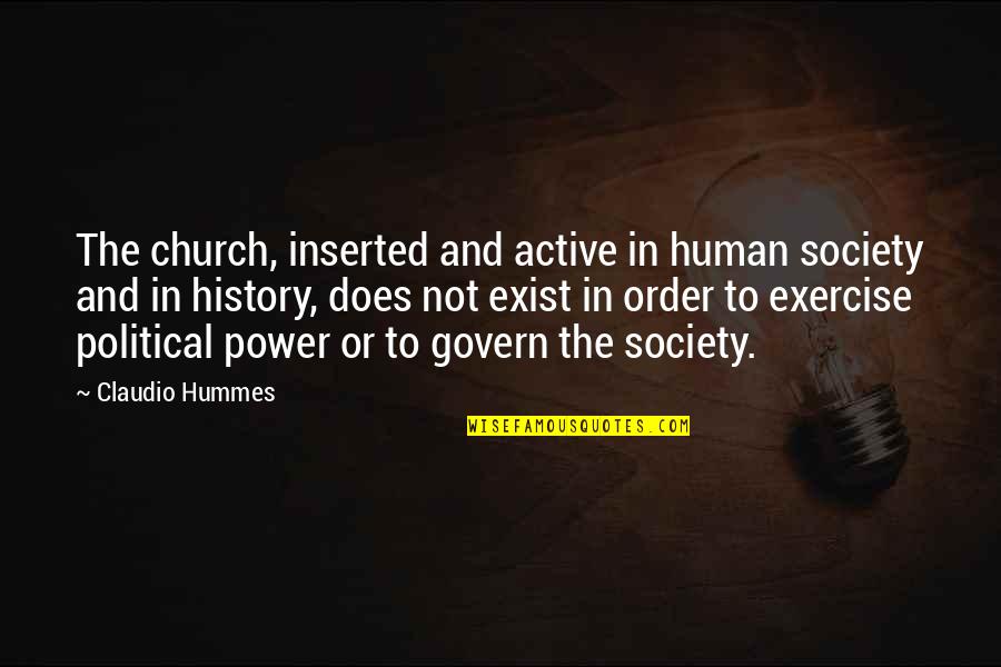 Society Order Quotes By Claudio Hummes: The church, inserted and active in human society Society Order Quotes By Claudio Hummes: The church, inserted and active in human society