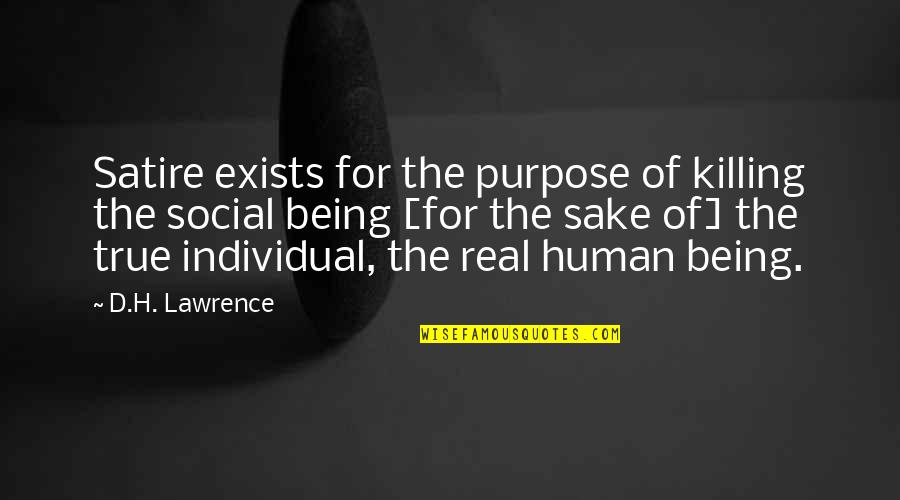 Society Over The Individual Quotes By D.H. Lawrence: Satire exists for the purpose of killing the