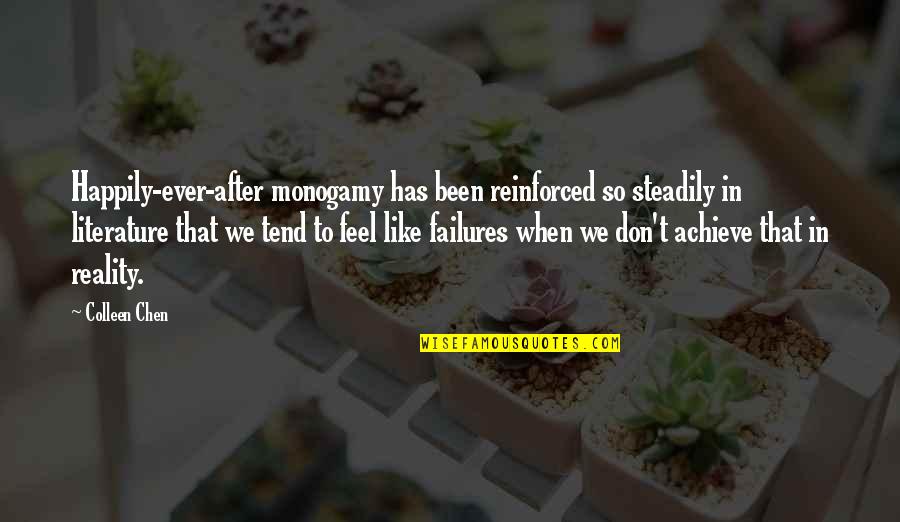 Society Reality Quotes By Colleen Chen: Happily-ever-after monogamy has been reinforced so steadily in