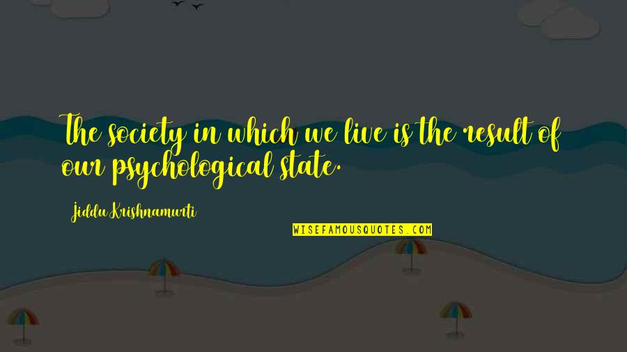 Society Results Quotes By Jiddu Krishnamurti: The society in which we live is the