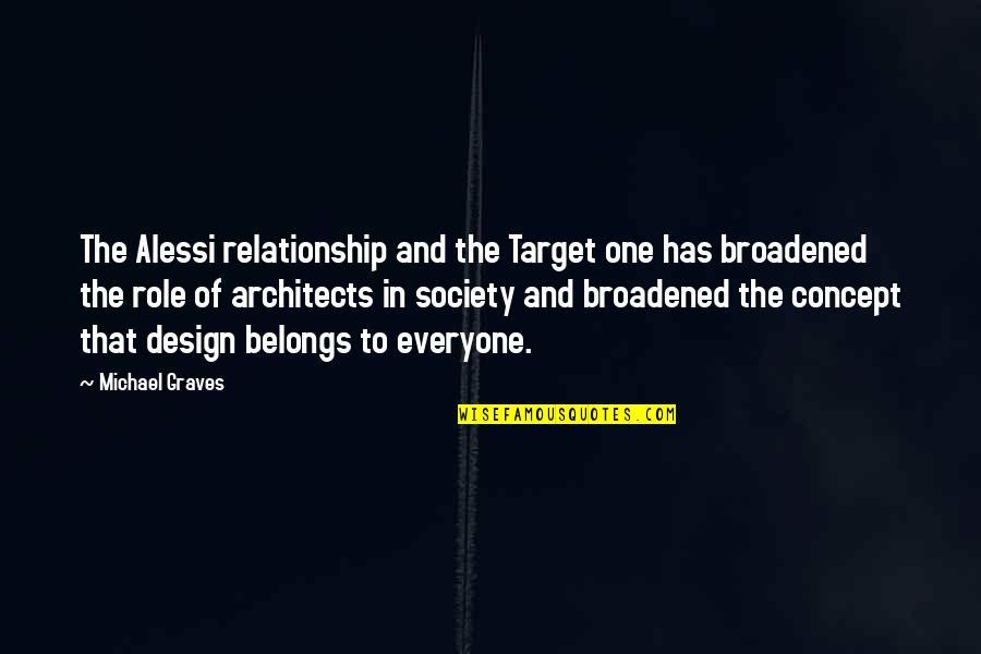 Society Roles Quotes By Michael Graves: The Alessi relationship and the Target one has