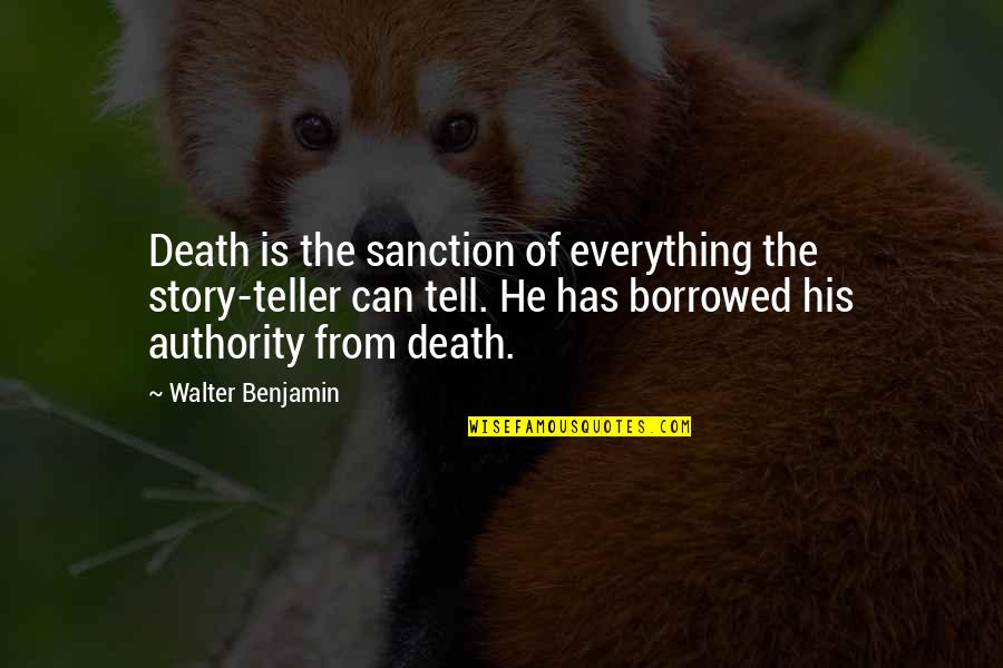 Society S Increasing Stupidity Quotes By Walter Benjamin: Death is the sanction of everything the story-teller