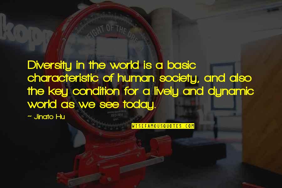 Society Today Quotes By Jinato Hu: Diversity in the world is a basic characteristic