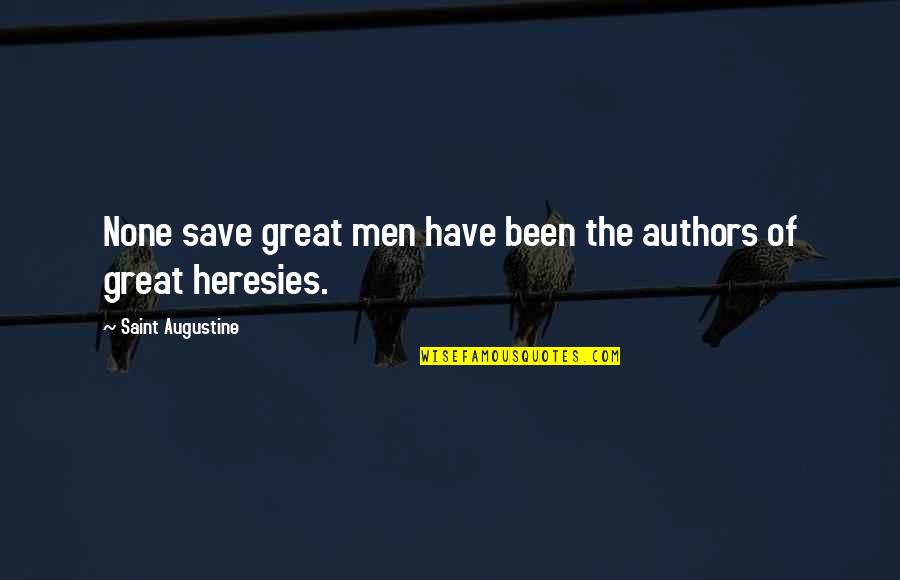 Society With Authors Quotes By Saint Augustine: None save great men have been the authors Society With Authors Quotes By Saint Augustine: None save great men have been the authors