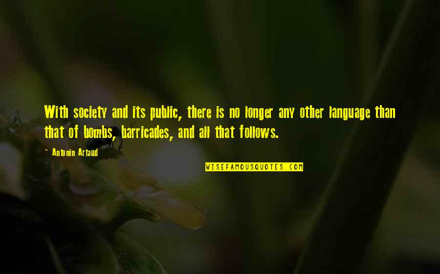 Society With Quotes By Antonin Artaud: With society and its public, there is no Society With Quotes By Antonin Artaud: With society and its public, there is no