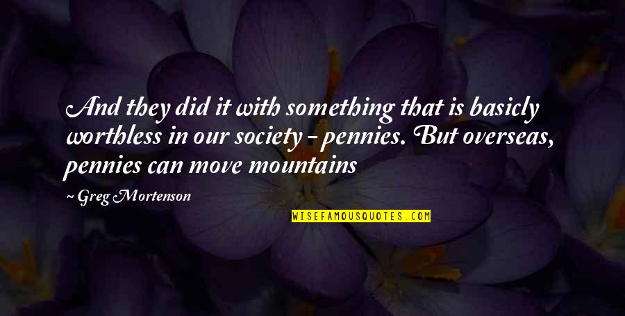 Society With Quotes By Greg Mortenson: And they did it with something that is Society With Quotes By Greg Mortenson: And they did it with something that is