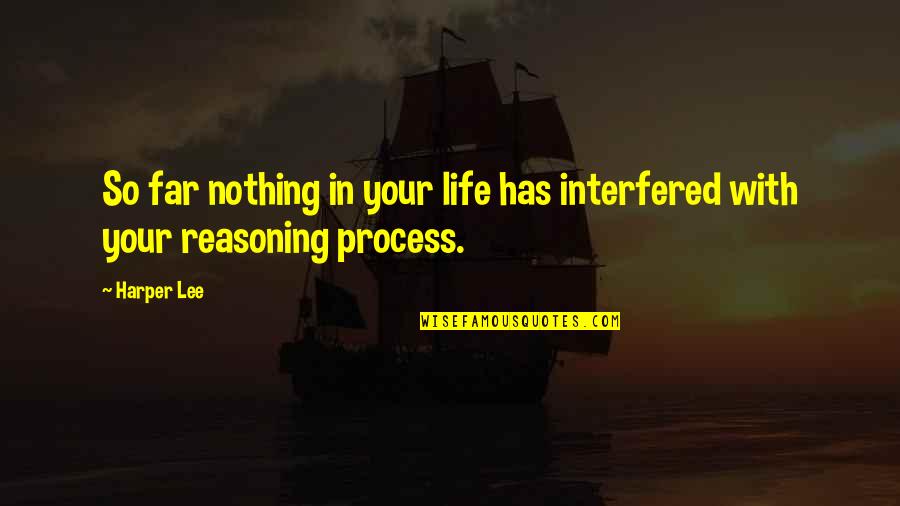 Society With Quotes By Harper Lee: So far nothing in your life has interfered