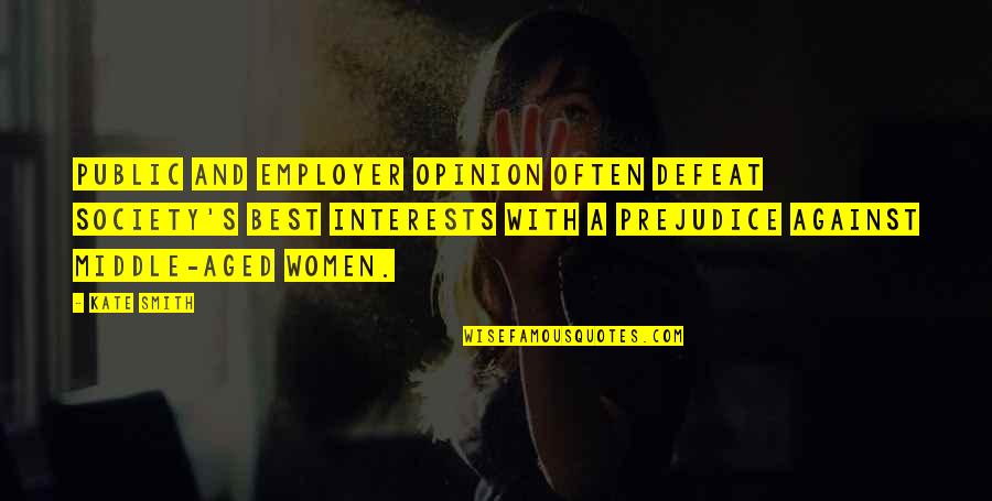 Society With Quotes By Kate Smith: Public and employer opinion often defeat society's best